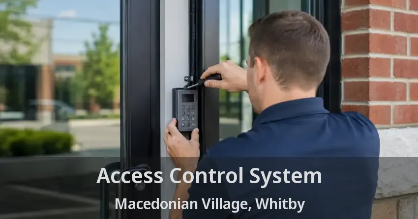 Access Control System Macedonian Village, Whitby - ON