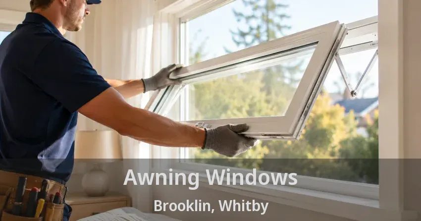 Awning Windows Brooklin, Whitby - ON