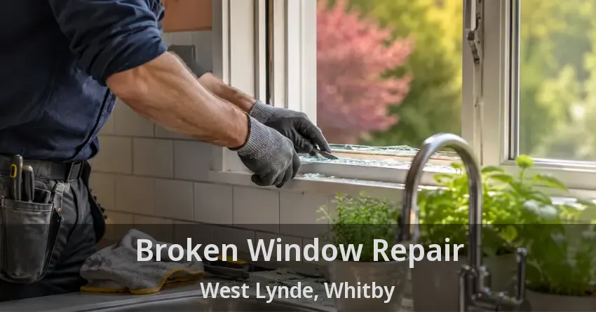 Broken Window Repair West Lynde, Whitby - ON
