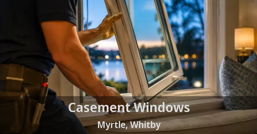 Casement Windows Myrtle, Whitby - ON