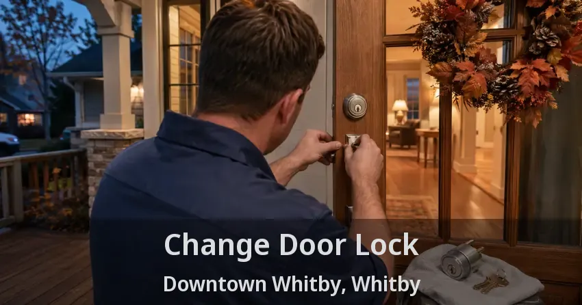 Change Door Lock Downtown Whitby, Whitby - ON