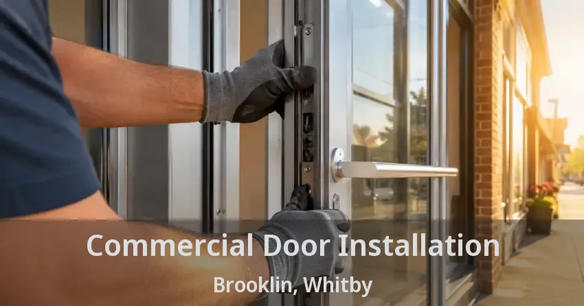 Commercial Door Installation Brooklin, Whitby - ON