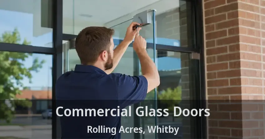 Commercial Glass Doors Rolling Acres, Whitby - ON