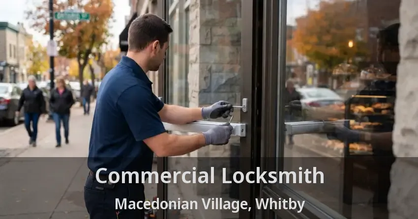 Commercial Locksmith Macedonian Village, Whitby - ON