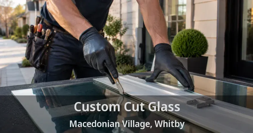 Custom Cut Glass Macedonian Village, Whitby - ON