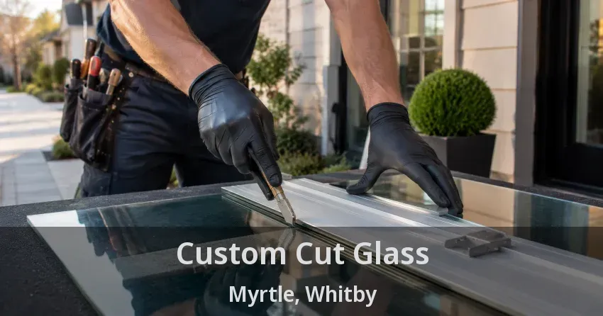 Custom Cut Glass Myrtle, Whitby - ON