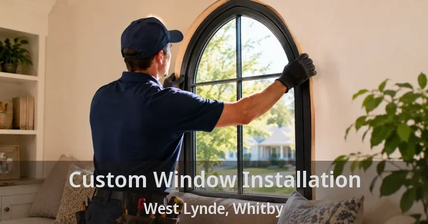 Custom Window Installation West Lynde, Whitby - ON
