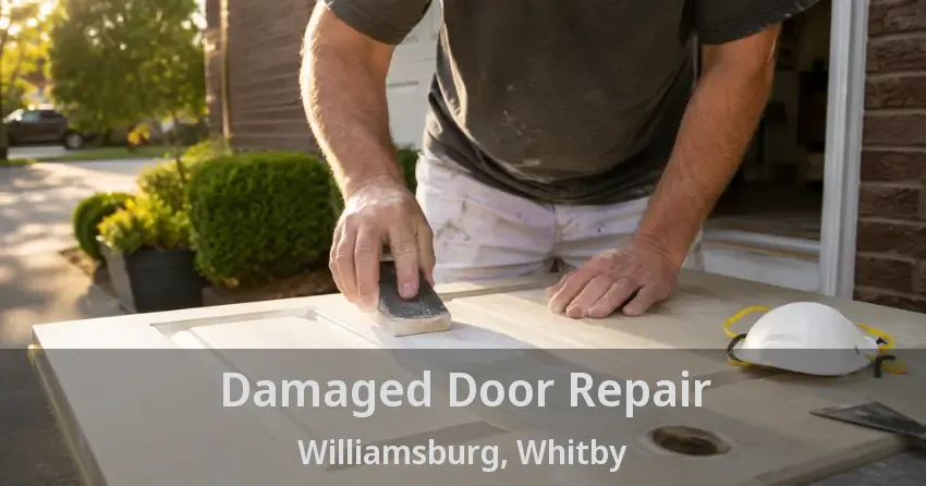 Damaged Door Repair Williamsburg, Whitby - ON