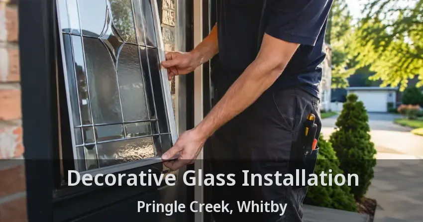 Decorative Glass Installation Pringle Creek, Whitby - ON