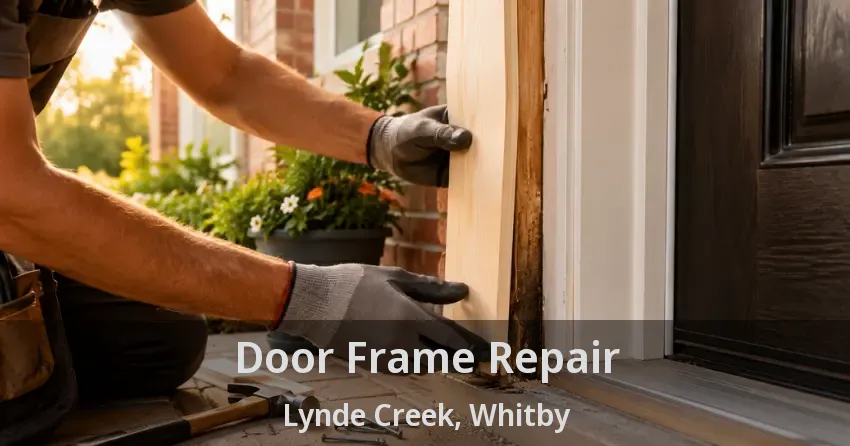Door Frame Repair Lynde Creek, Whitby - ON
