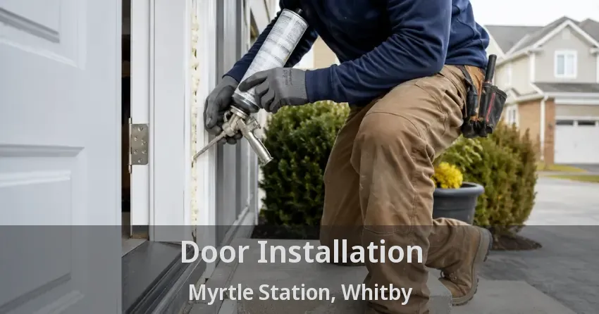 Door Installation Myrtle Station, Whitby - ON