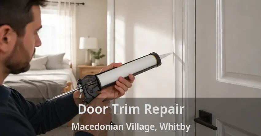 Door Trim Repair Macedonian Village, Whitby - ON