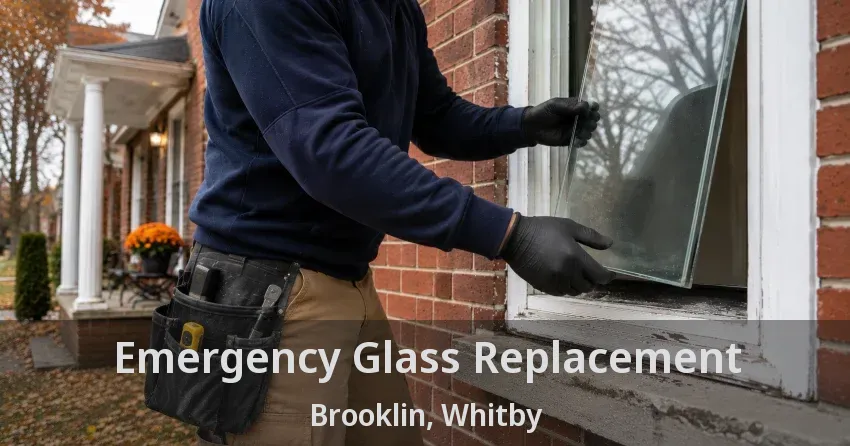 Emergency Glass Replacement Brooklin, Whitby - ON