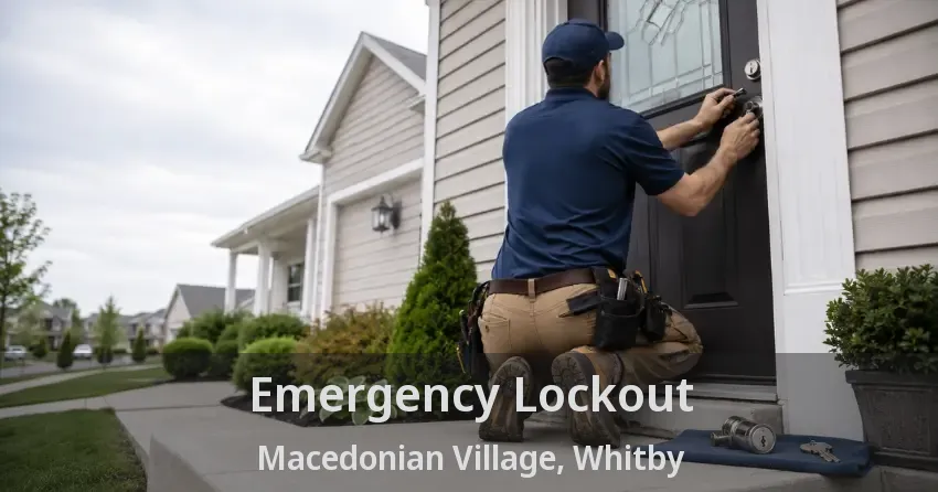 Emergency Lockout Macedonian Village, Whitby - ON