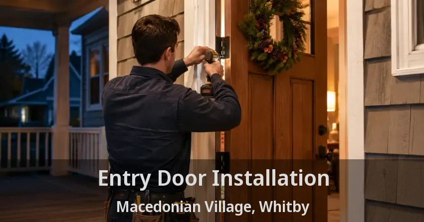 Entry Door Installation Macedonian Village, Whitby - ON