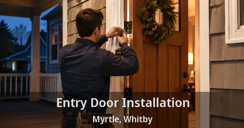 Entry Door Installation Myrtle, Whitby - ON