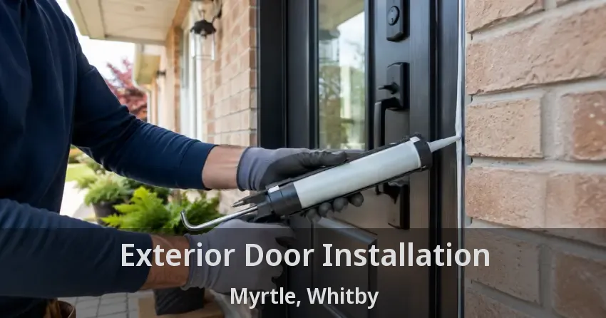 Exterior Door Installation Myrtle, Whitby - ON