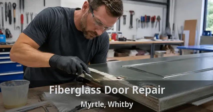 Fiberglass Door Repair Myrtle, Whitby - ON