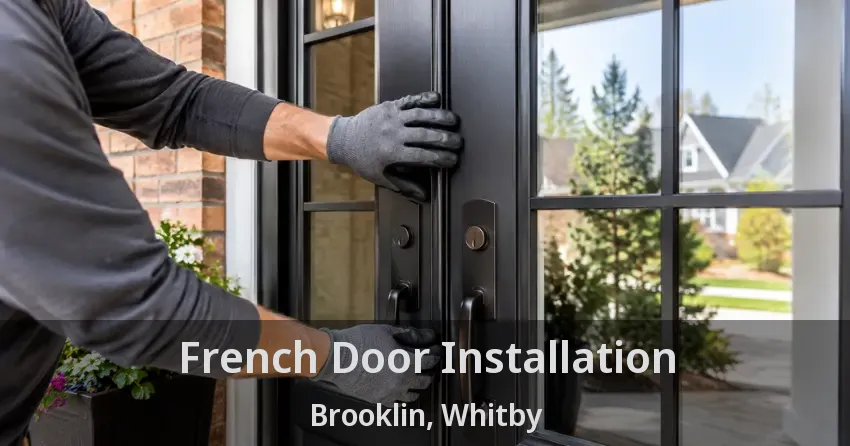 French Door Installation Brooklin, Whitby - ON