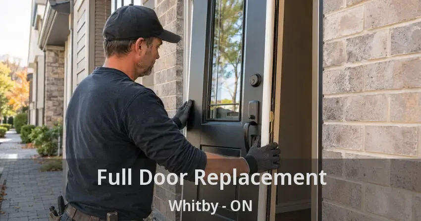 Full Door Replacement Whitby - ON