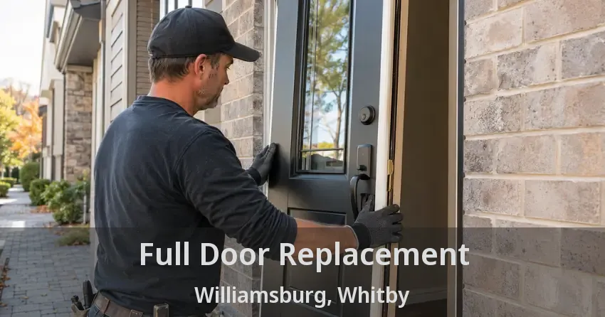 Full Door Replacement Williamsburg, Whitby - ON