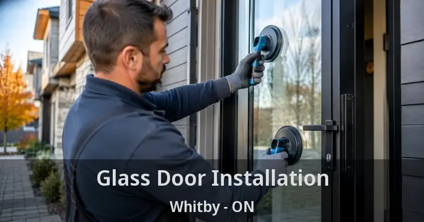 Glass Door Installation Whitby - ON