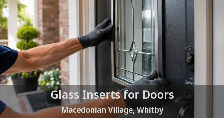 Glass Inserts for Doors Macedonian Village, Whitby - ON