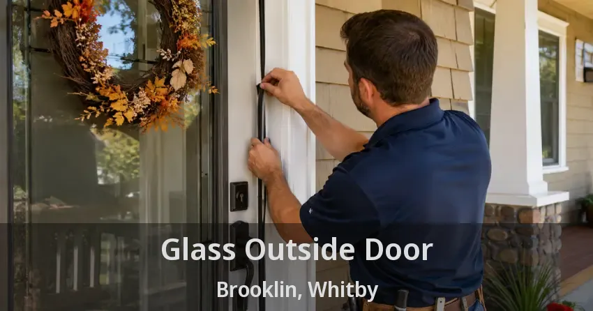 Glass Outside Door Brooklin, Whitby - ON