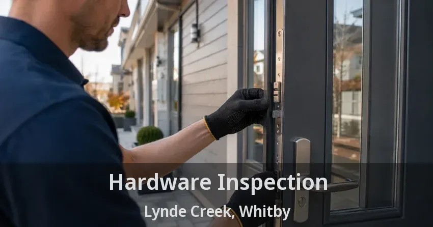 Hardware Inspection Lynde Creek, Whitby - ON