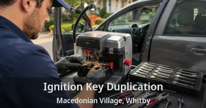 Ignition Key Duplication Macedonian Village, Whitby - ON