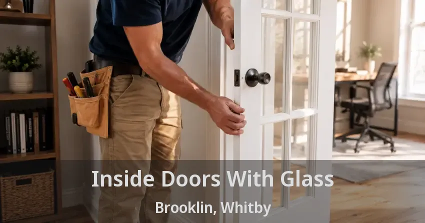 Inside Doors With Glass Brooklin, Whitby - ON