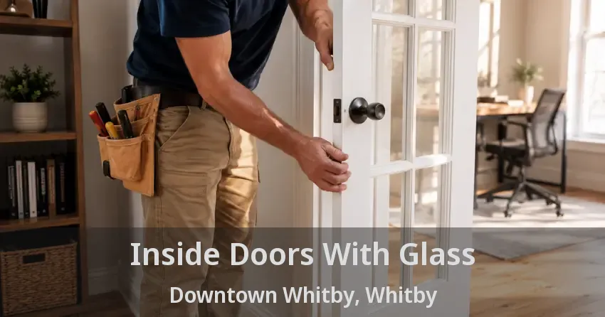 Inside Doors With Glass Downtown Whitby, Whitby - ON