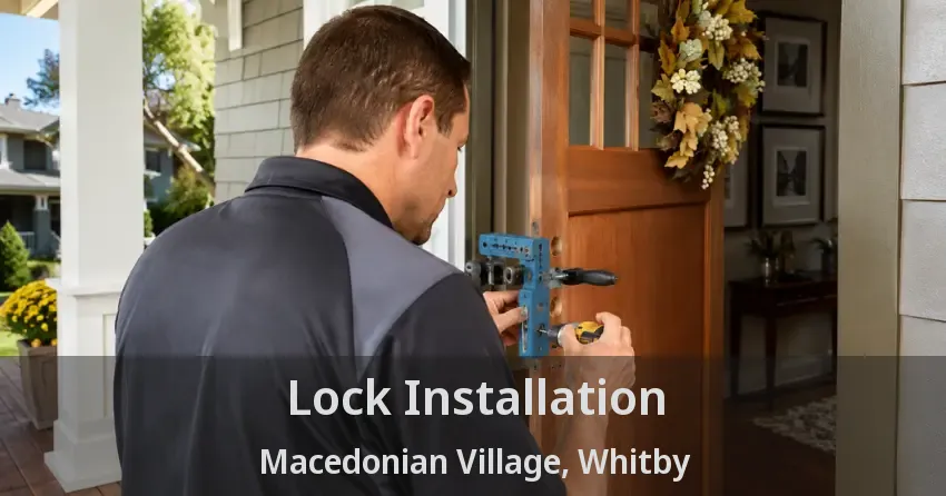 Lock Installation Macedonian Village, Whitby - ON