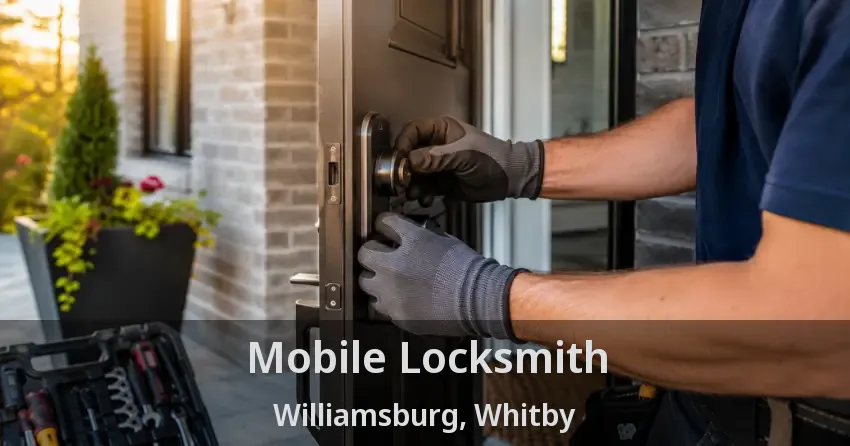 Mobile Locksmith Williamsburg, Whitby - ON