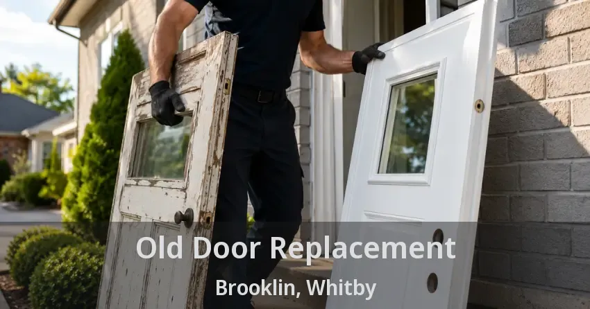 Old Door Replacement Brooklin, Whitby - ON