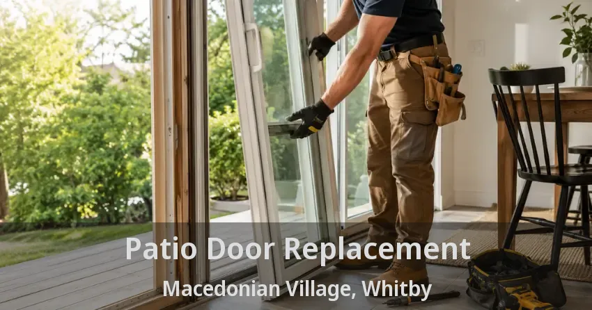 Patio Door Replacement Macedonian Village, Whitby - ON