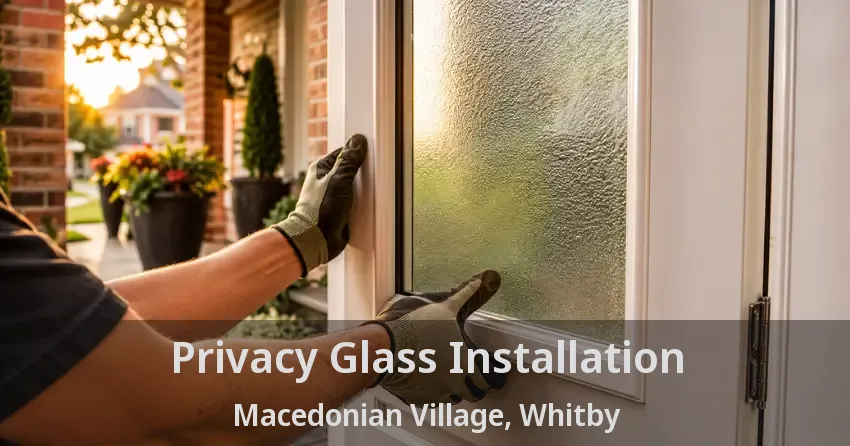 Privacy Glass Installation Macedonian Village, Whitby - ON