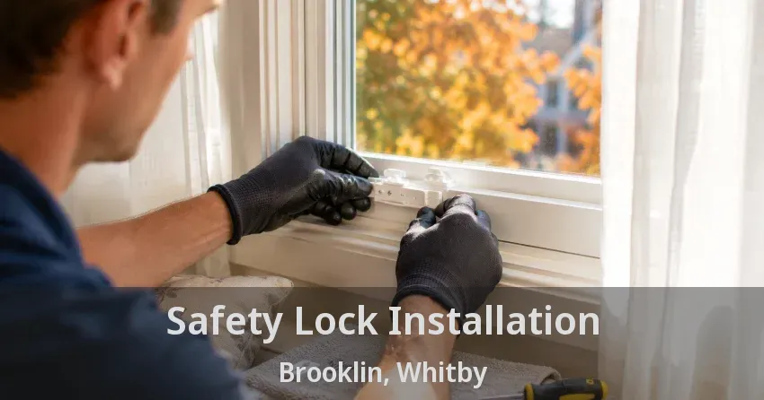 Safety Lock Installation Brooklin, Whitby - ON