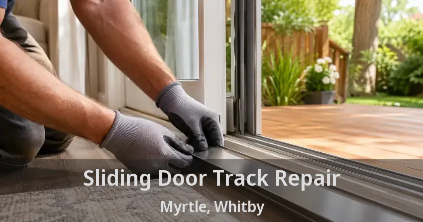 Sliding Door Track Repair Myrtle, Whitby - ON