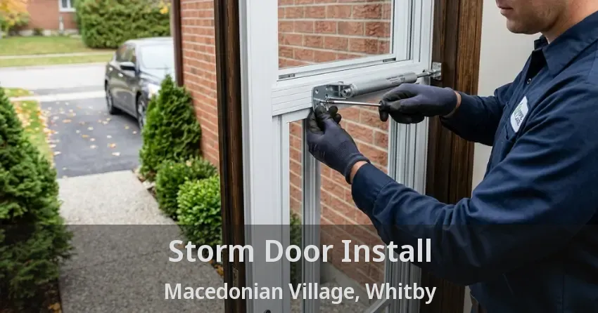 Storm Door Install Macedonian Village, Whitby - ON