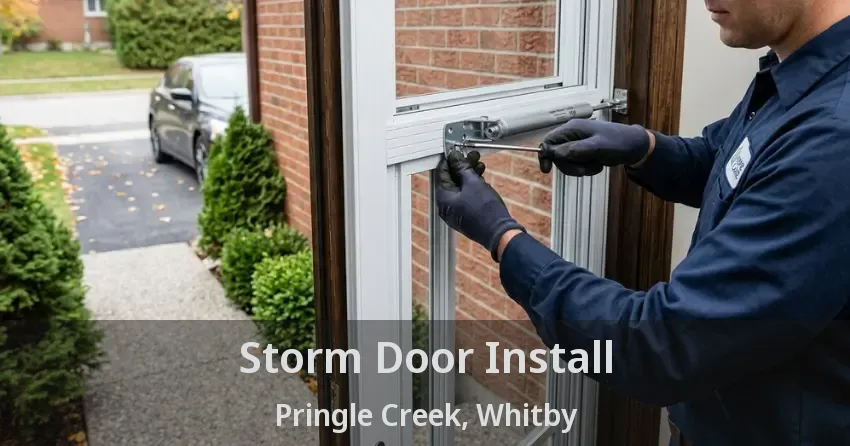 Storm Door Install Pringle Creek, Whitby - ON