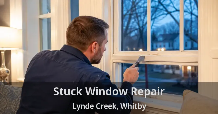 Stuck Window Repair Lynde Creek, Whitby - ON