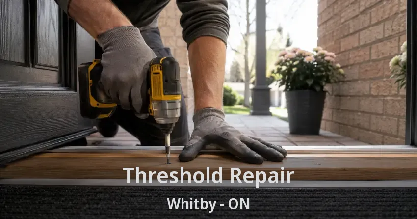 Threshold Repair Whitby - ON