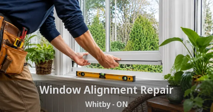Window Alignment Repair Whitby - ON