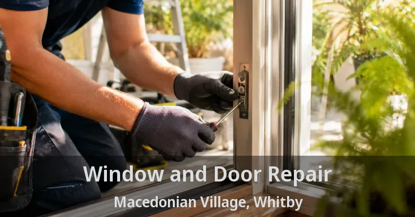 Window and Door Repair Macedonian Village, Whitby - ON