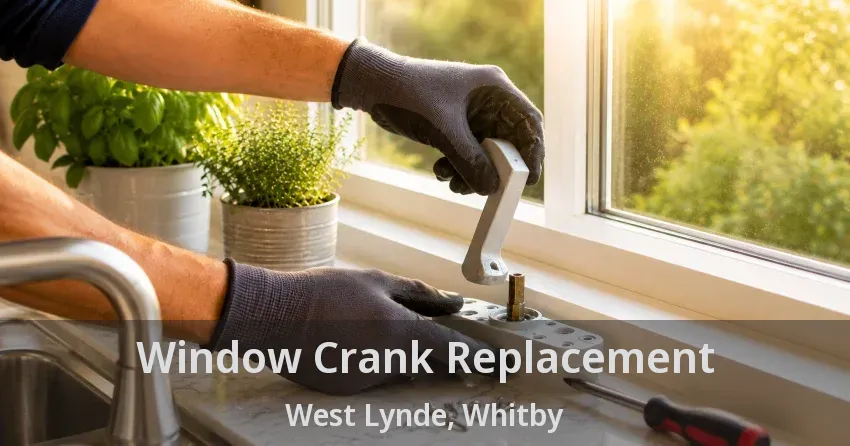 Window Crank Replacement West Lynde, Whitby - ON