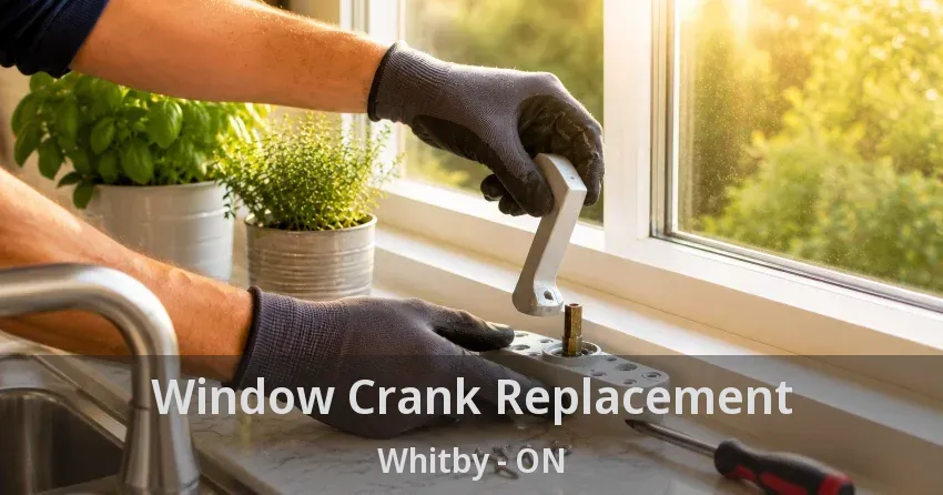 Window Crank Replacement Whitby - ON