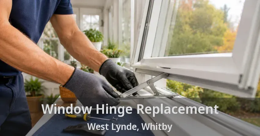 Window Hinge Replacement West Lynde, Whitby - ON