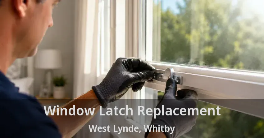 Window Latch Replacement West Lynde, Whitby - ON