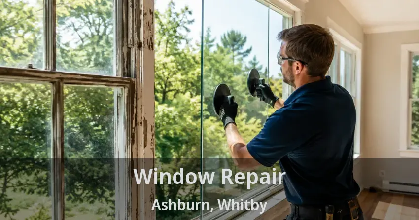 Window Repair Ashburn, Whitby - ON